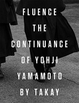 portada Fluence: The Continuance of Yohji Yamamoto: Photographs by Takay (en Inglés)