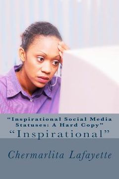 portada "Inspirational Social Media Statuses: A Hard Copy" Volume One (en Inglés)
