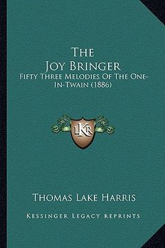 portada the joy bringer: fifty three melodies of the one-in-twain (1886) (in English)