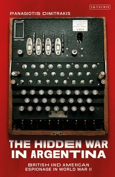 portada The Hidden War in Argentina: British and American Espionage in World War II (en Inglés)