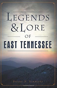 portada Legends & Lore of East Tennessee (American Legends) (en Inglés)