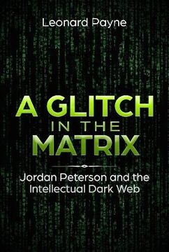 portada A Glitch in the Matrix: Jordan Peterson and the Intellectual Dark web (in English)