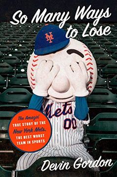 portada So Many Ways to Lose: The Amazin' True Story of the new York Mets--The Best Worst Team in Sports 