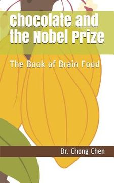 portada Chocolate and the Nobel Prize: The Book of Brain Food (en Inglés)