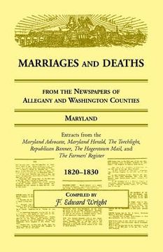 portada Marriages and Deaths from the Newspapers of Allegany and Washington Counties, Maryland, 1820-1830 (en Inglés)