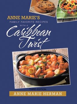 portada Anne Marie's Family Favorite Recipes with a Caribbean Twist (en Inglés)