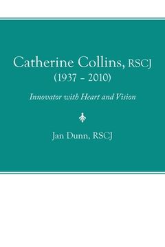 portada Catherine Collins, Rscj (1937 - 2010): Innovator with Heart and Vision (in English)