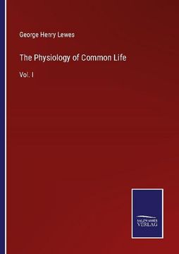 portada The Physiology of Common Life: Vol. I (en Inglés)