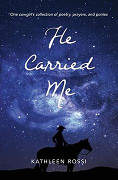 portada He Carried me: One Cowgirl'S Collection of Poems, Prayers and Ponies (en Inglés)