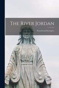 portada The River Jordan: Pictorial and Descriptive (en Inglés)