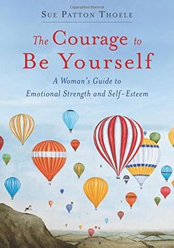 portada The Courage to Be Yourself: A Woman's Guide to Emotional Strength and Self-Esteem
