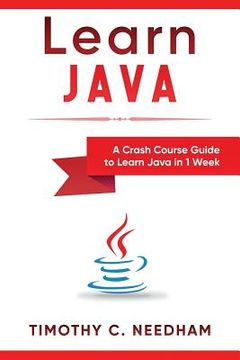 portada Learn Java: A Crash Course Guide to Learn Java in 1 Week (en Inglés)