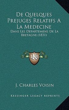 portada De Quelques Prejuges Relatifs A La Medecine: Dans Les Departemens De La Bretagne (1831) (en Francés)