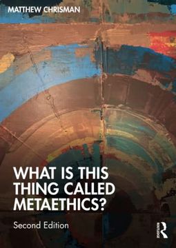 portada What is This Thing Called Metaethics? (en Inglés)