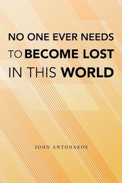 portada No One Ever Needs to Become Lost in This World (en Inglés)