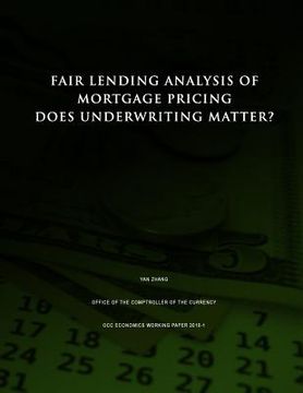 portada Fair Lending Analysis of Mortgage Pricing: Does Underwriting Matter? (in English)