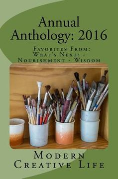 portada Annual Anthology: 2016: Favorites From: What's Next? - Nourishment - Wisdom (en Inglés)