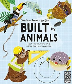 portada Built by Animals: Meet the Creatures who Inspire our Homes and Cities (Designed by Nature) (en Inglés)