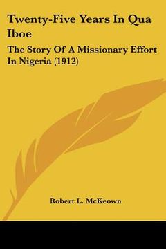 portada twenty-five years in qua iboe: the story of a missionary effort in nigeria (1912) (en Inglés)