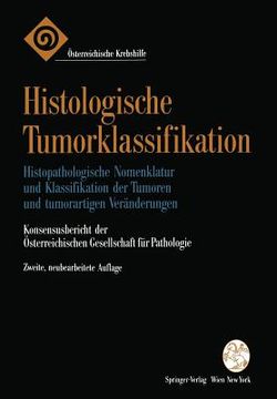 portada Histologische Tumorklassifikation: Histopathologische Nomenklatur Und Klassifikation Der Tumoren Und Tumorartigen Veränderungen (en Alemán)