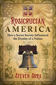 portada Rosicrucian America: How a Secret Society Influenced the Destiny of a Nation (in English)