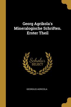portada Georg Agrikola's Mineralogische Schriften. Erster Theil (in German)