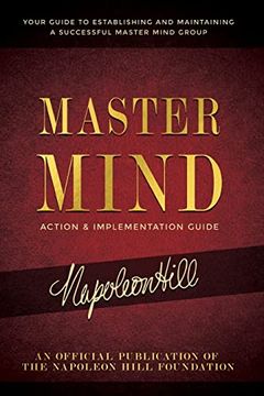 portada Master Mind Action & Implementation Guide: Your Guide to Establishing and Maintaining a Successful Master Mind Group (an Official Publication of the Napoleon Hill Foundation) (en Inglés)