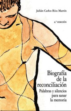 portada Biografía de la Reconciliación: Palabras y Silencios Para Sanar la Memoria (in Spanish)