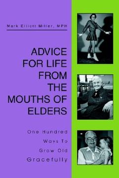 portada advice for life from the mouths of elders: one hundred ways to grow old gracefully (in English)