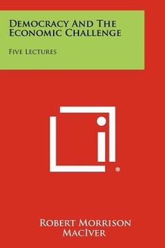portada democracy and the economic challenge: five lectures (in English)
