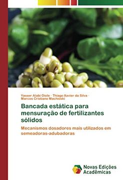 portada Bancada Estática Para Mensuração de Fertilizantes Sólidos: Mecanismos Dosadores Mais Utilizados em Semeadoras-Adubadoras (in Portuguese)