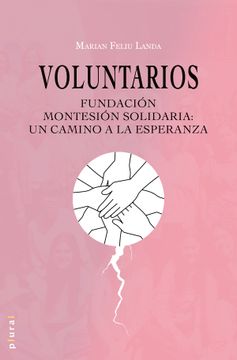 Voluntarios. Fundación Montesión Solidaria: un camino a la esperanza (in Spanish)