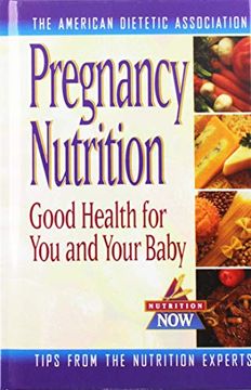 portada Pregnancy Nutrition: Good Health for you and Your Baby (Nutrition Now) 