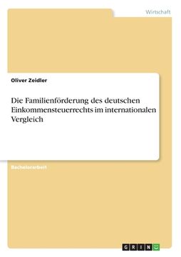 portada Die Familienförderung des deutschen Einkommensteuerrechts im internationalen Vergleich (en Alemán)