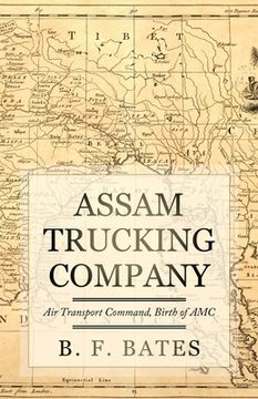 portada Assam Trucking Company: Air Transport Command, Birth of AMC (en Inglés)