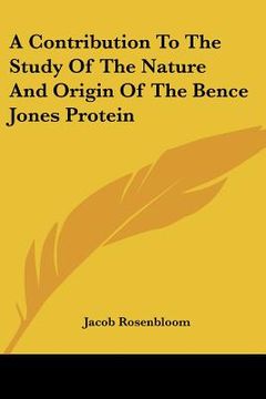 portada a contribution to the study of the nature and origin of the bence jones protein (en Inglés)