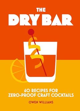 portada The dry Bar: Over 60 Recipes for Zero-Proof Craft Cocktails (en Inglés)