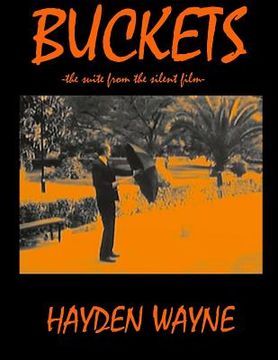 portada Buckets: -the suite from the silent film- (in English)