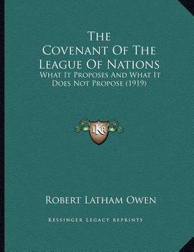 portada the covenant of the league of nations: what it proposes and what it does not propose (1919) (en Inglés)