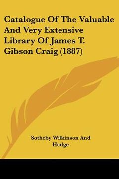 portada catalogue of the valuable and very extensive library of james t. gibson craig (1887) (in English)