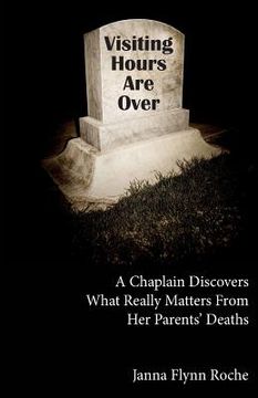 portada Visiting Hours Are Over: A chaplain discovers what really matters from her parents' deaths (en Inglés)