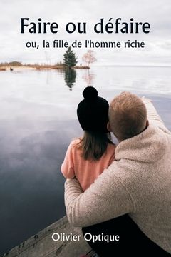 portada Faire ou défaire ou, la fille de l'homme riche (in French)