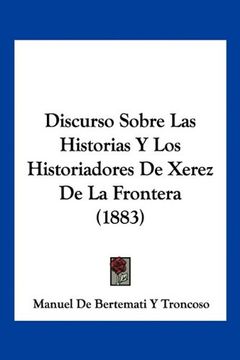 portada Discurso Sobre las Historias y los Historiadores de Xerez de la Frontera (1883)