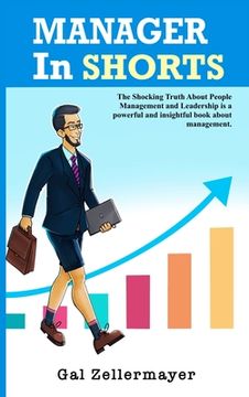 portada MANAGER In SHORTS: The Shocking Truth About People Management and Leadership (en Inglés)