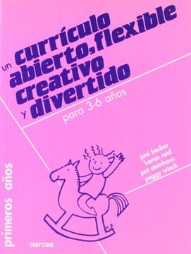 portada Un Currículo Abierto, Flexible, Creativo y Divertido Para 3-6 Años (in Spanish)