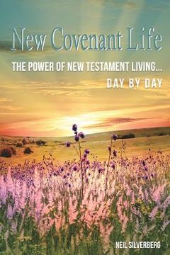 portada New Covenant Life: The Power of New Testament Living Day by Day (en Inglés)