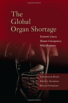 portada The Global Organ Shortage: Economic Causes, Human Consequences, Policy Responses (Stanford Economics and Finance) (en Inglés)