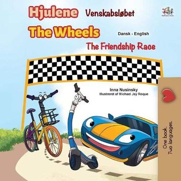 portada The Wheels -The Friendship Race (Danish English Bilingual Children'S Books) (English Danish Bilingual Collection) (in Danés)