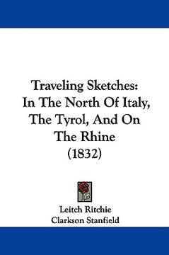 portada traveling sketches: in the north of italy, the tyrol, and on the rhine (1832) (en Inglés)
