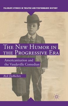 portada The New Humor in the Progressive Era: Americanization and the Vaudeville Comedian (en Inglés)